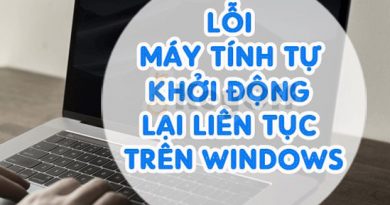 Cách khắc phục khi máy tính, laptop tự khởi động lại